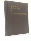 Coal Boats to Tidewater the Story of the Delaware and Hudson Canal by Manville B. Wakefield