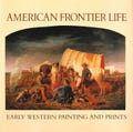 American Frontier Life: Early Western Painting and Prints