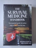 The Survival Medicine Handbook: The Essential Guide for When Help is NOT on the Way
