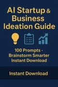 AI Startup & Business Ideation Guide • 100 ChatGPT Prompts • Brainstorm, Validate and Plan Startup Ideas • Instant PDF Download