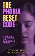 The Phobia Reset Code – Digital Guide to Overcoming Phobias with 10 Proven Techniques