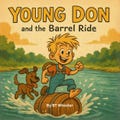 Meet Young Don – A Fun, Southern Kids Adventure Digital Download - "Young Don and the Barrel Ride" Vol. 5