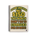 Coffee Lovers Funny Spiral Notebook - Save 150 This Month!