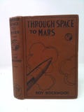 Through Space to Mars, or the Longest Journey on Record by Roy Rockwood