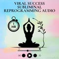 1 Hour Viral Success Subliminal Audio Reprograming Your Mind Recording 1 Hour Subliminal Social Media Success Subliminal Law of Assumption