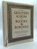 The Quilter's Album of Blocks and Borders: More Than 750 Geometric Designs Illustrated and Categorized for Easy Identification and Drafting
