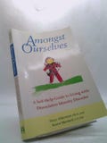 Amongst Ourselves: A Self-Help Guide to Living With Dissociative Identity Disorder by Tracy Alderman