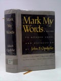 Mark My Words, a Guide to Modern Usage and Expression by John B Opdycke