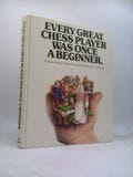 Every Great Chess Player Was Once a Beginner by Brian Byfield