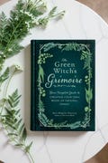 The Green Witch's Grimoire, Your Complete Guide to Creating Your Own Book of Natural Magic, Witchcraft Series, Wicca Pagan, Book of Shadows