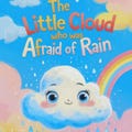 The Little Cloud Who Was Afraid of Rain – Children’s Storybook | Kids Bedtime Story | Illustrated Story for Preschool & Early Learning