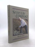 The Secret Life of Compost: A How-To & Why Guide to Composting-- Lawn, Garden, Feedlot, or Farm by Malcolm Beck